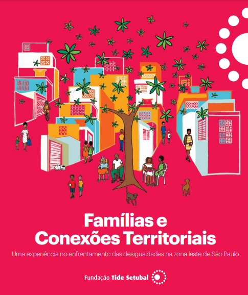 Famílias e Conexões Territoriais: uma experiência no enfrentamento das desigualdades na zona leste de São Paulo