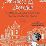 Capa do livro 'Abecê da Liberdade, A História de Luiz Gama, O Menino que Quebrou Correntes com Palavras'.