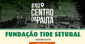 Fundação Tide Setubal entrevista Gisele Brito