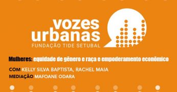 Vozes Urbanas aborda equidade de gênero e raça e empoderamento econômico