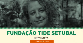 Fundação Tide Setubal Entrevista Ana Lúcia Lima