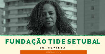 Toda cota racial é, em primeiro lugar, social - Fundação Tide Setubal entrevista Márcia Lima