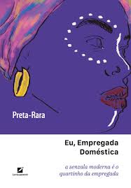 Capa do livro 'Eu, Empregada Doméstica: A Senzala Moderna é o Quartinho da Empregada', de Preta-Rara.