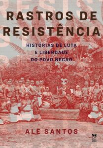 Capa do livro 'Rastros de Resistência: Histórias de Luta e Liberdade do Povo Negro', de Ale Santos.