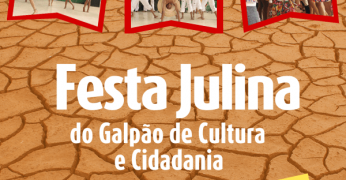 Vem ai a Festa Junina do Galpão de Cultura e Cidadania