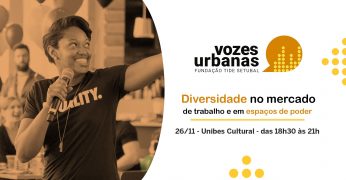 Vozes Urbanas debate sobre representatividade e diversidade em espaços de poder