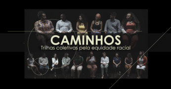 A montagem contém imagens de participantes de dois episódios da série "Caminhos: Trilhas Coletivas pela Equidade Racial". Há, ao centro, o título da série.