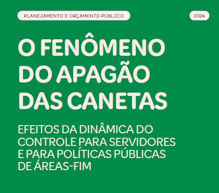 Capa da publicação "O fenômeno do apagão das canetas – Efeitos da dinâmica do controle para servidores e para políticas públicas de áreas-fim". O documento é predominantemente verde e contém o título.