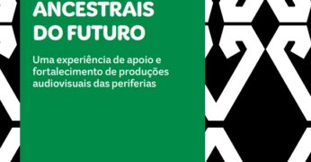 Imagem da publicação 'Ancestrais do Futuro - Uma experiência de apoio e fortalecimento de produções audiovisuais das periferias'. A imagem contém o título da metodologia e predominância da cor verde. Há, nas bordas, detalhes alvinegros que remetem à identidade visual da websérie.