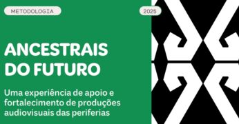 Metodologia da websérie ‘Ancestrais do Futuro’ mostra a construção do projeto e caminhos para apoio à comunicação das periferias brasileiras