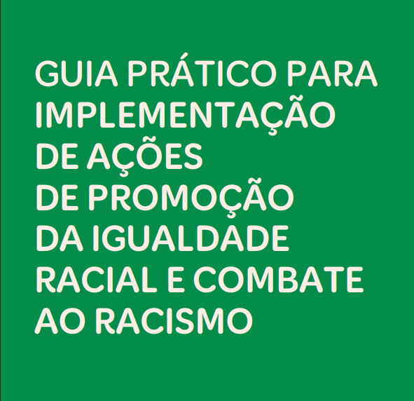 Guia Prático para Implementação de Ações de Promoção da Igualdade Racial e Combate ao Racismo