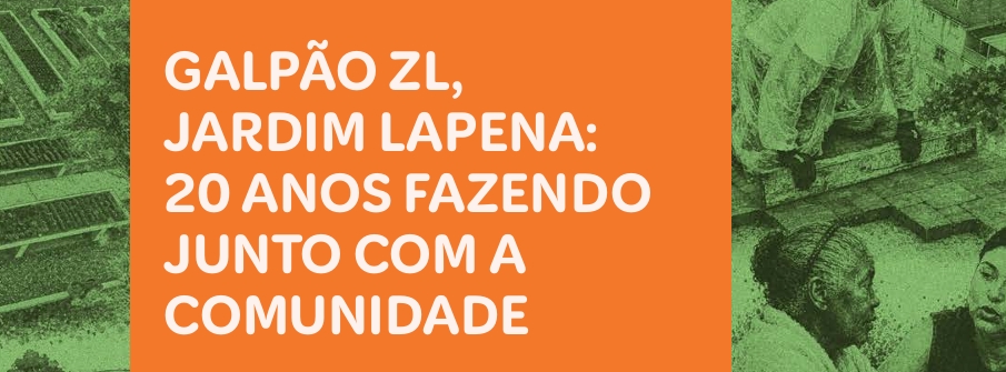 A imagem tem predominância de faixa laranja, que está ao centro e sobre a qual é possível ler o título do livro ('‘Galpão ZL, Jardim Lapena: 20 anos fazendo junto com a comunidade’). Há, nas bordas, fotos da comunidade do Jardim Lapena sob filtro na cor verde.