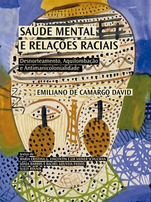 Trata-se da capa do livro 'Saúde Mental e Relações Raciais: Desnorteamento, Aquilombação e Antimanicolonialidade, Editora Perspectiva'.